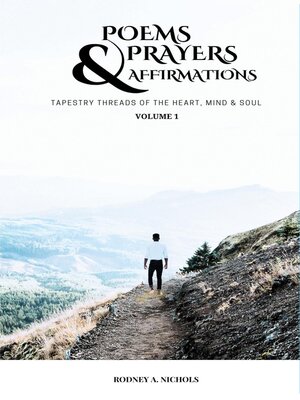 cover image of Poems, Prayers and Affirmation: Tapestry Threads of the Heart, Mind & Soul, Volume I